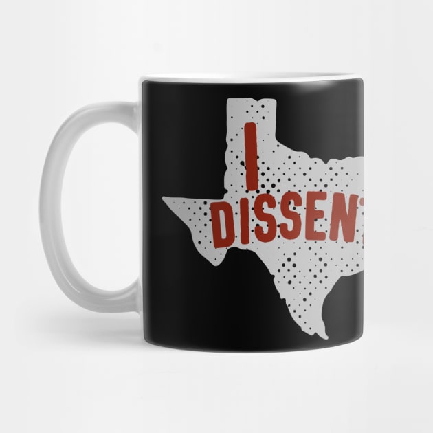 Women Have Had Enough: Texas - I DISSENT (red and grey/gray) by Ofeefee